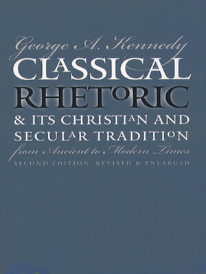 cover image of Classical Rhetoric and Its Christian and Secular Tradition from Ancient to Modern Times